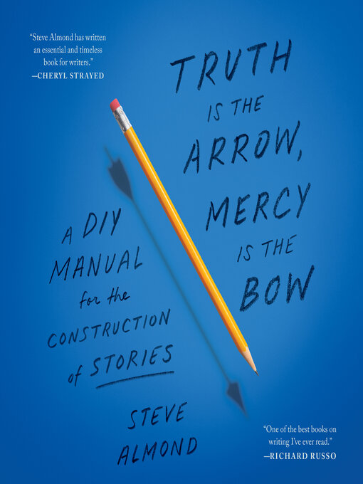 Title details for Truth Is the Arrow, Mercy Is the Bow by Steve Almond - Available